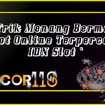 Trik Menang Bermain Slot Online Terpercaya IDN Slot